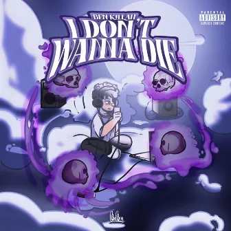 I DON´T WANNA DIE by Ben Killah