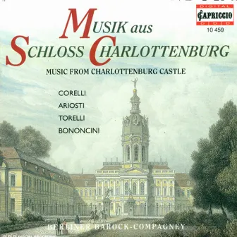 Baroque Music - Corelli, A. / Ariosti, A. / Torelli, G. / Bononcini, G. (Music From Charlottenburg Castle) by Ann Monoyios