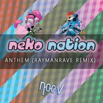 Neko Nation Anthem (RaymanRave Remix) by Noc.V