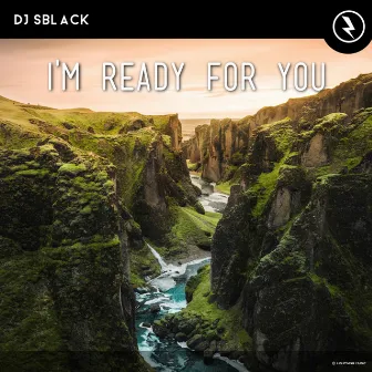 I'm Ready For You by DJ SBLACK