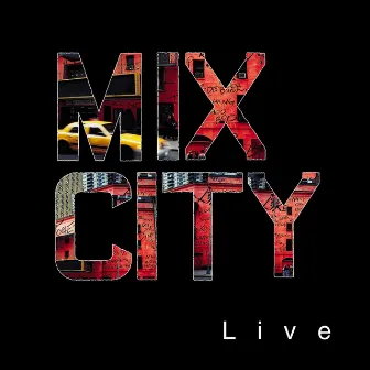 Mix City Live !! by Mix City