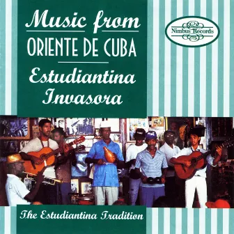 Music Form Oriente De Cuba: The Estudiantina Tradition by Estudiantina Invasora