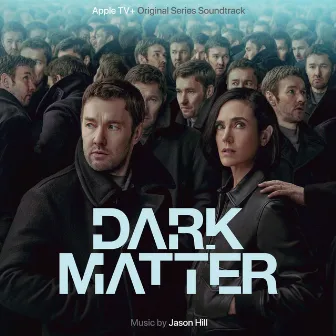 Dark Matter: Season 1 (Apple TV+ Original Series Soundtrack) by Jason Hill