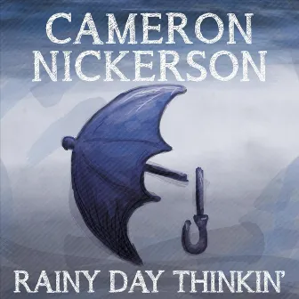 Rainy Day Thinkin' by Cameron Nickerson