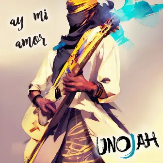 Ay Mi Amor by Unojah