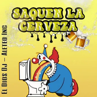 Saquen La Cerveza by El Dios Dj