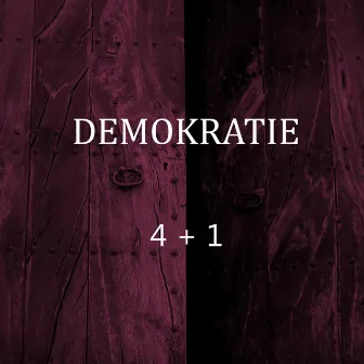 4 + 1 by DEMOKRATIE