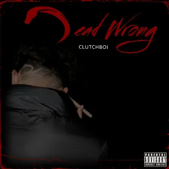 Dead Wrong by Clutchboi