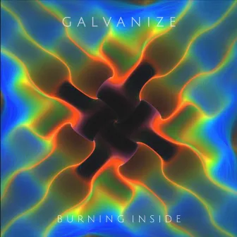 Burning Inside by Galvanize