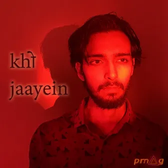 Kho Jaayein by P.Mag