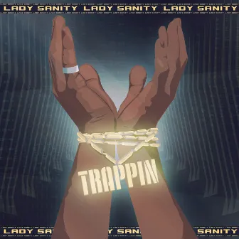 Trappin by Lady Sanity