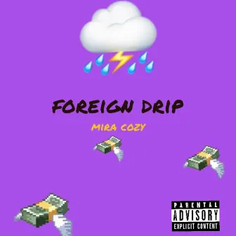 Foreign Drip by Mira Cozy