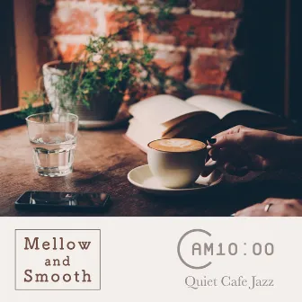 Mellow and Smooth - Quiet Cafe Jazz by Circle of Notes