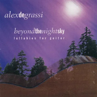 Beyond The Night Sky (Lullabies For Guitar) by Alex de Grassi