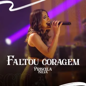 Faltou Coragem by Priscila Silva