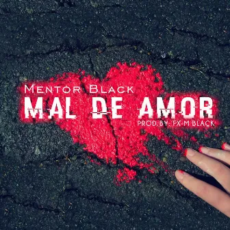 Mal de Amor by Mentor Black