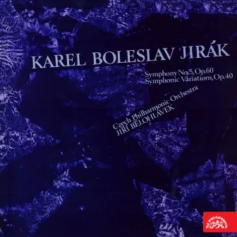 Jirák: Symphony No. 5 & Symphonic Variations by Karel Boleslav Jirak