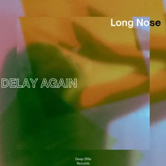 Delay Again by Long Nose