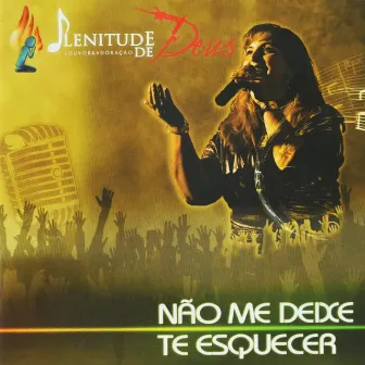 Não me Deixe te Esquecer by Plenitude de Deus Louvor & Adoração