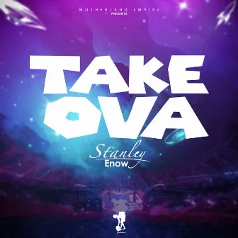 Take Ova by Stanley Enow