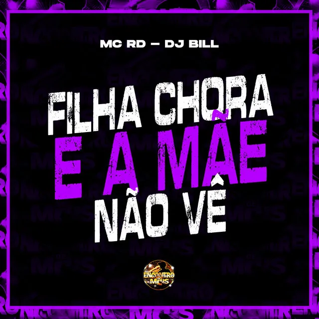 Filha Chora e a Mãe Não Vê