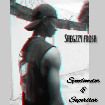 SPEEDOMETER & SUPERSTAR by Shegzzy Frosh