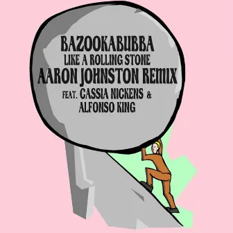 Like a Rolling Stone (Aaron Johnson Remix) by Bazookabubba