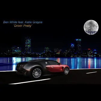 Drivin' Pretty (feat. Katie Grayce)- Single by Ben White