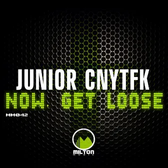 Now Get Loose by DJ Junior CNYTFK