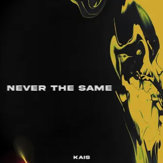 Never The Same by Kais