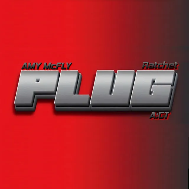 PLUG (feat. AMY McFLY & Ratchet)