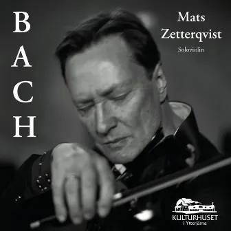 BACH Partitas Sonatas Soloviolin by Mats Zetterqvist