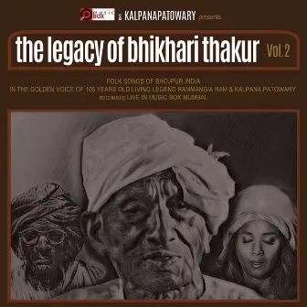 The Legacy of Bhikhari Thakur, Vol. 2 (Live) by Kalpana Patowary