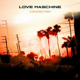 Connected by Love Maschine