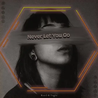 Never Let You Go by Kord