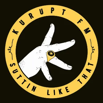 Suttin Like That by KURUPT FM