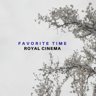 Favorite Time by Royal Cinema