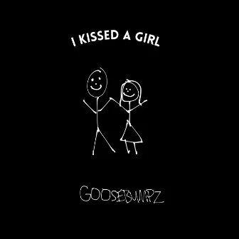 I Kissed A Girl by GOOSEBUMPZ