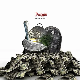 Draggin' - Single by John Gotti