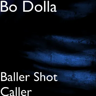 Baller Shot Caller by Bo Dolla