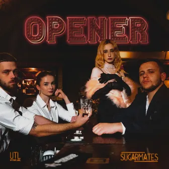 OPENER by SUGARMATES