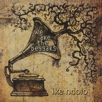 We Are the Beggars by Ike Ndolo