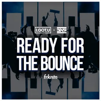 Ready for the Bounce by I.GOT.U