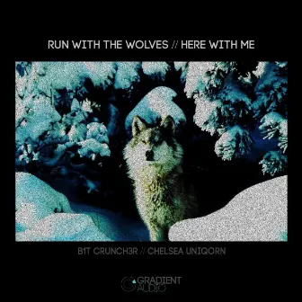 Run With The Wolves / Here With Me by B1t Crunch3r