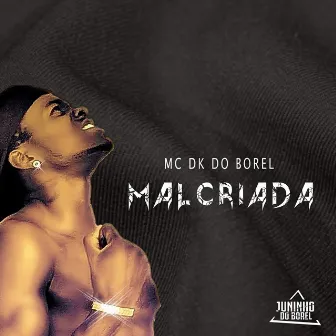 Malcriada by Dj Juninho do Borel