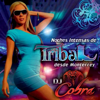 Noches Intensas De Tribal Desde Monterrey by DJ Cobra