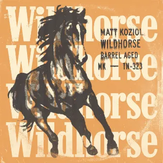 Wildhorse (Barrel Aged) by Matt Koziol