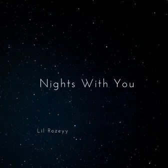 Nights With You by Lil Rozeyy