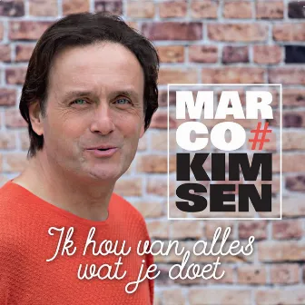 Ik hou van alles wat je doet by Marco Kimsen