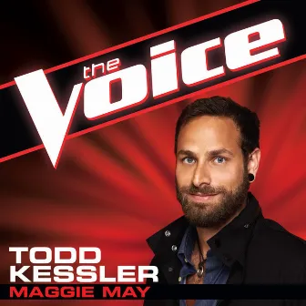 Maggie May (The Voice Performance) by Todd Kessler